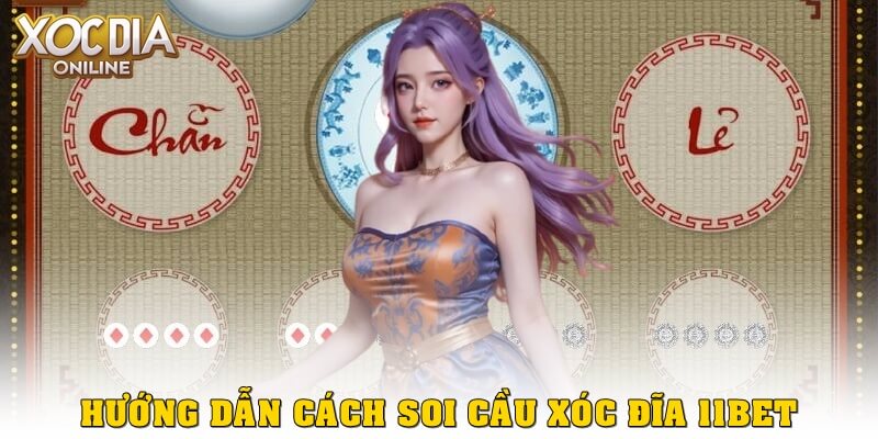 Hướng dẫn cách soi cầu xóc đĩa 11bet từ bảng kết quả