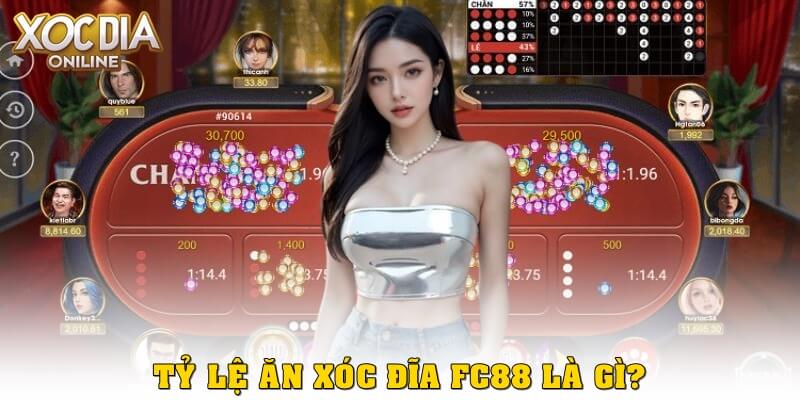 Tỉ lệ ăn xóc đĩa FC88 là gì?