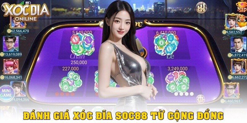 Đánh giá từ cộng đồng người chơi Xóc Đĩa Soc88