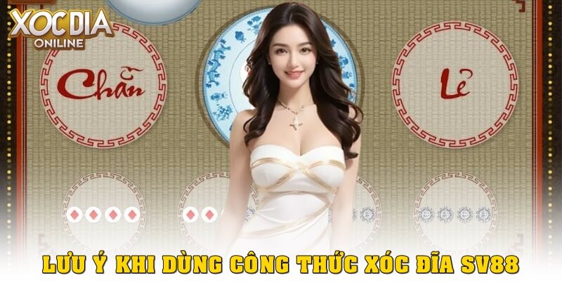 Lưu ý khi dùng công thức xóc đĩa SV88