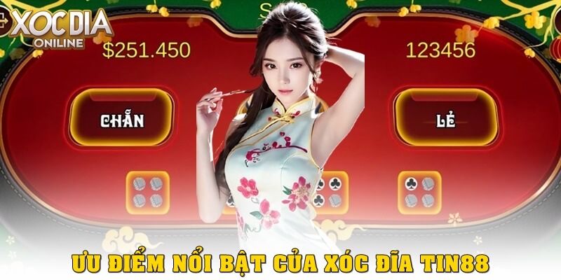 Ưu điểm nổi bật của Xóc Đĩa tin88