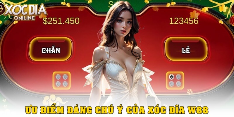 Ưu điểm đáng chú ý của Xóc đĩa W88