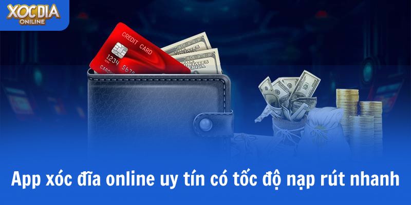 App xóc đĩa online uy tín Cobacxocdia có tốc độ nạp rút nhanh