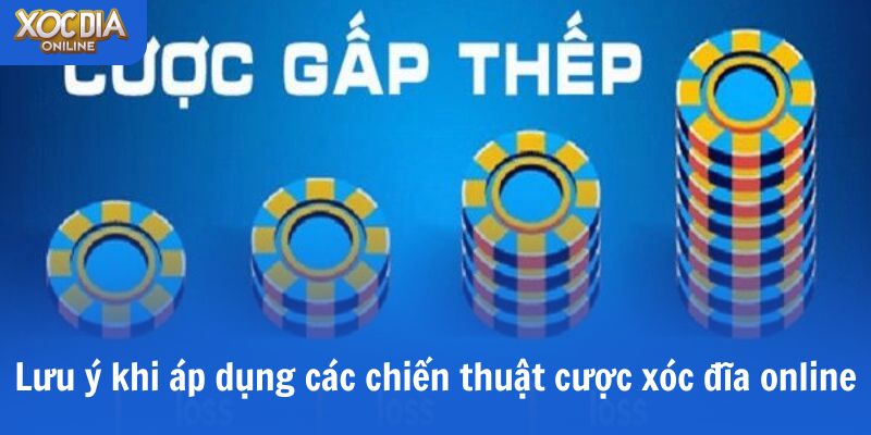 Lưu ý khi áp dụng các chiến thuật đặt cược xóc đĩa online