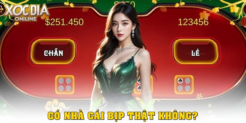 Có nhà cái bịp thật không?