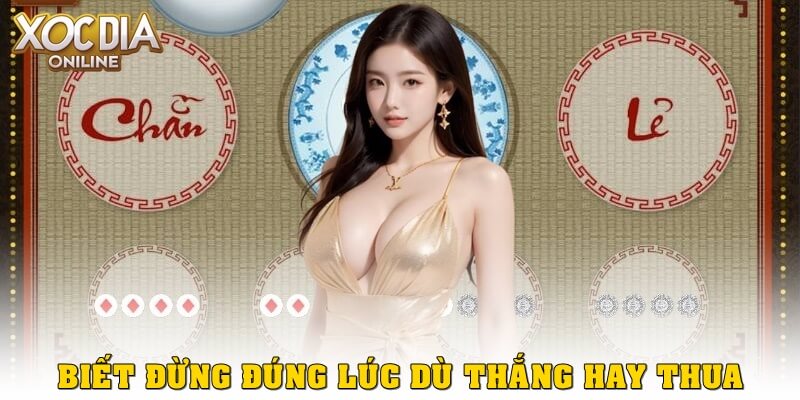 Biết dừng đúng lúc – dù thắng hay thua