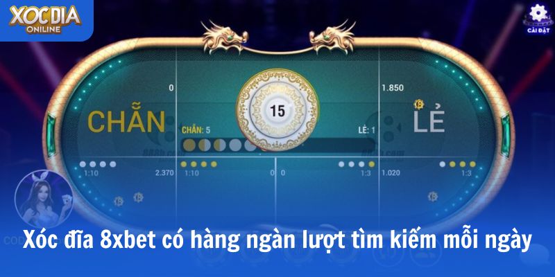 Xóc đĩa 8xbet là từ khóa “nóng” với hàng ngàn lượt tìm kiếm mỗi ngày